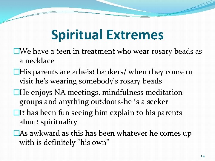 Spiritual Extremes �We have a teen in treatment who wear rosary beads as a