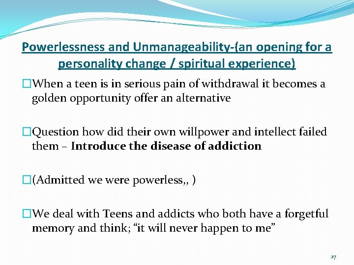 Powerlessness and Unmanageability-(an opening for a personality change / spiritual experience) �When a teen