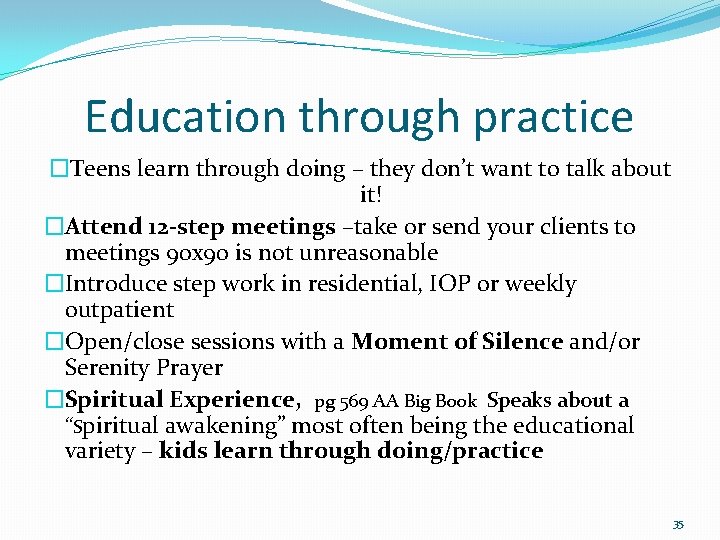 Education through practice �Teens learn through doing – they don’t want to talk about
