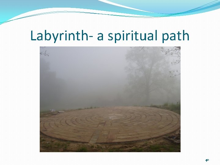 Labyrinth- a spiritual path 40 