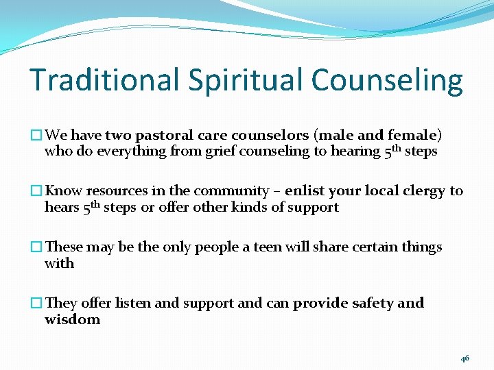 Traditional Spiritual Counseling �We have two pastoral care counselors (male and female) who do