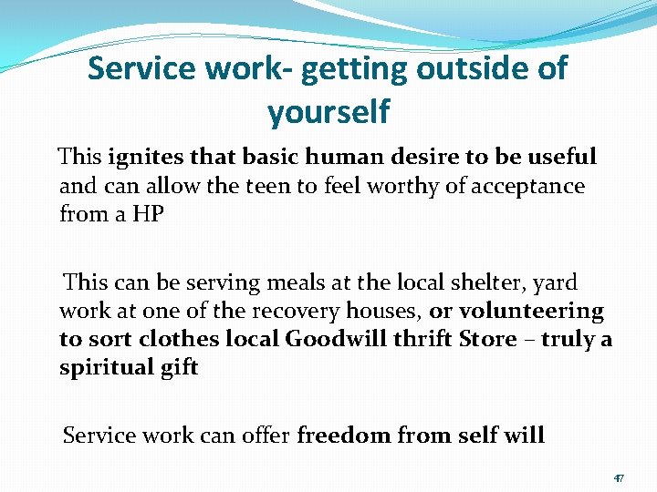 Service work- getting outside of yourself This ignites that basic human desire to be