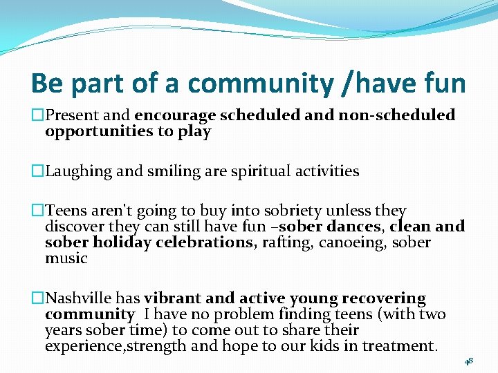 Be part of a community /have fun �Present and encourage scheduled and non-scheduled opportunities