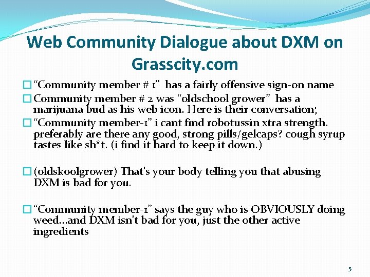 Web Community Dialogue about DXM on Grasscity. com �“Community member # 1” has a