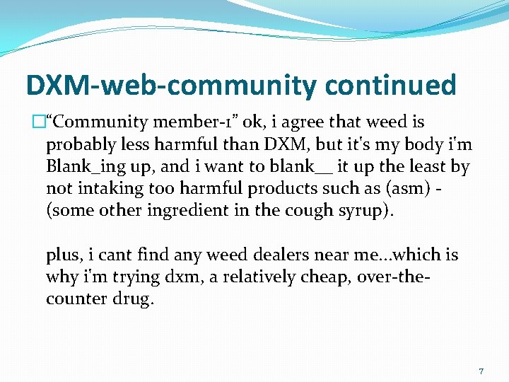 DXM-web-community continued �“Community member-1” ok, i agree that weed is probably less harmful than