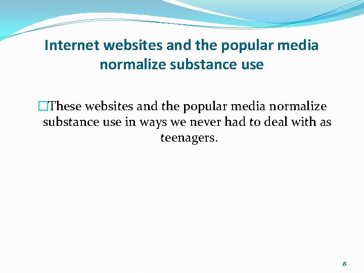 Internet websites and the popular media normalize substance use �These websites and the popular