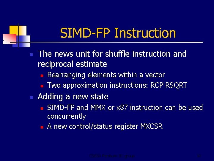 SIMD-FP Instruction n The news unit for shuffle instruction and reciprocal estimate n n