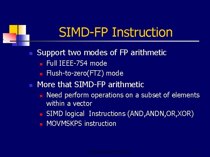 SIMD-FP Instruction n Support two modes of FP arithmetic n n n Full IEEE-754