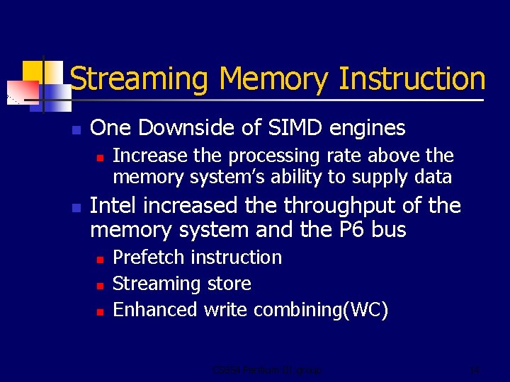 Streaming Memory Instruction n One Downside of SIMD engines n n Increase the processing