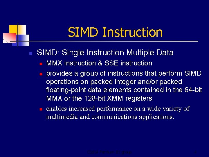 SIMD Instruction n SIMD: Single Instruction Multiple Data n n n MMX instruction &