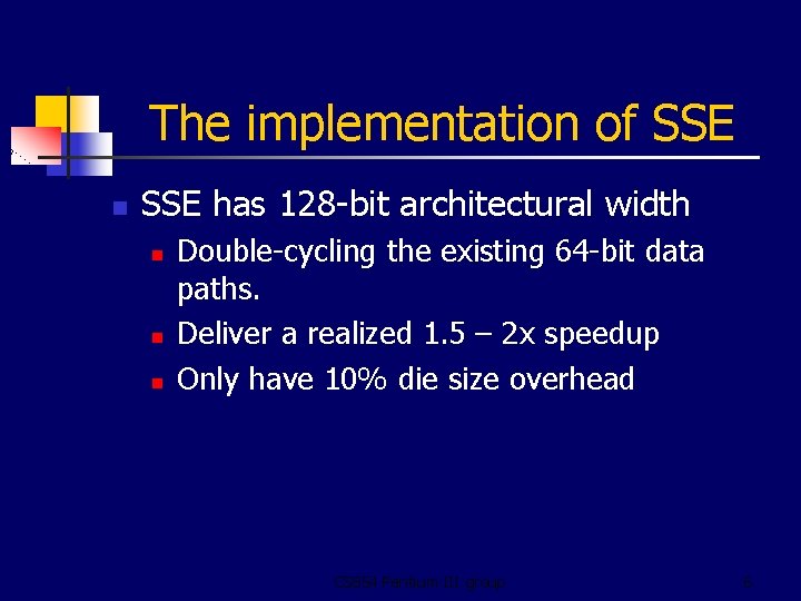 The implementation of SSE n SSE has 128 -bit architectural width n n n