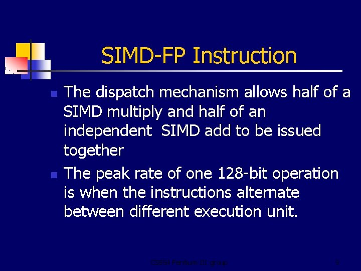 SIMD-FP Instruction n n The dispatch mechanism allows half of a SIMD multiply and