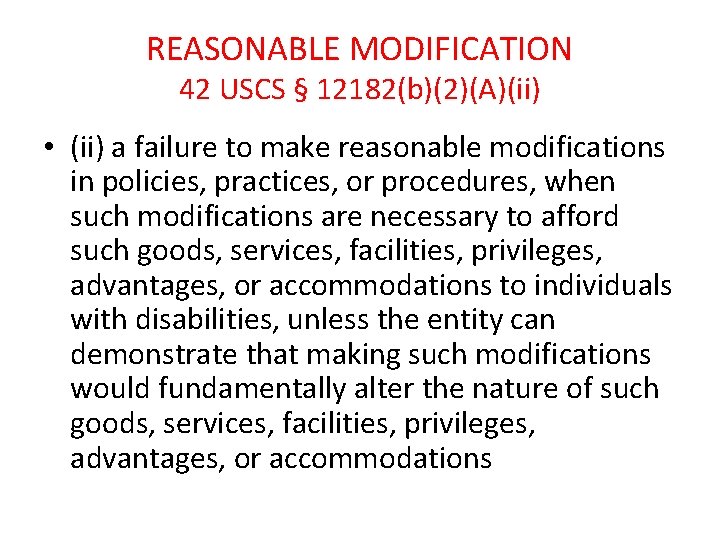 REASONABLE MODIFICATION 42 USCS § 12182(b)(2)(A)(ii) • (ii) a failure to make reasonable modifications