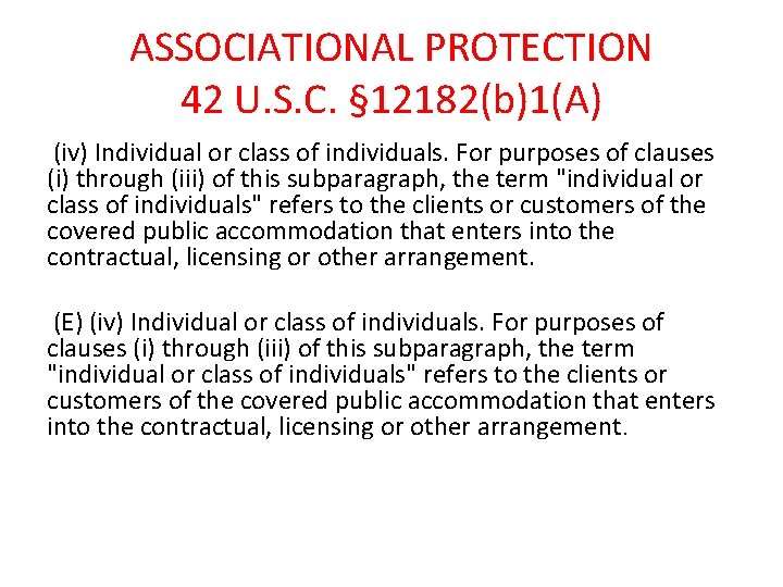 ASSOCIATIONAL PROTECTION 42 U. S. C. § 12182(b)1(A) (iv) Individual or class of individuals.