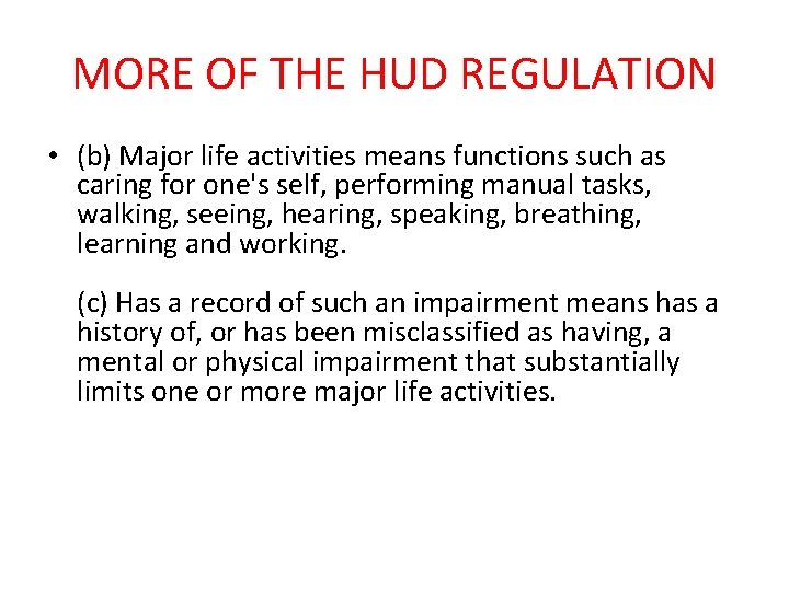 MORE OF THE HUD REGULATION • (b) Major life activities means functions such as