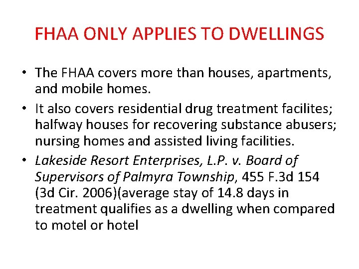 FHAA ONLY APPLIES TO DWELLINGS • The FHAA covers more than houses, apartments, and