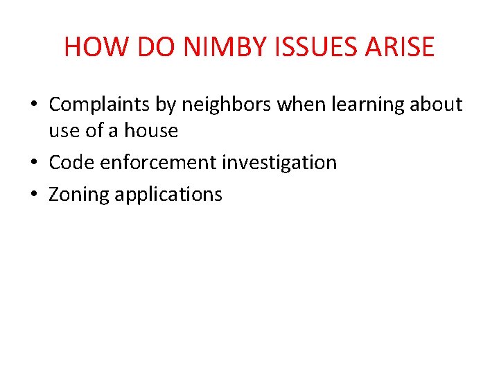 HOW DO NIMBY ISSUES ARISE • Complaints by neighbors when learning about use of