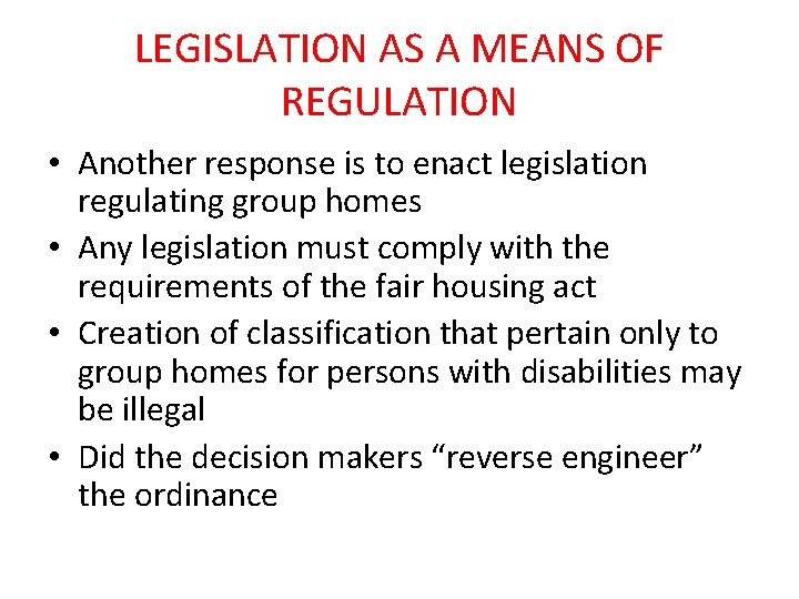 LEGISLATION AS A MEANS OF REGULATION • Another response is to enact legislation regulating