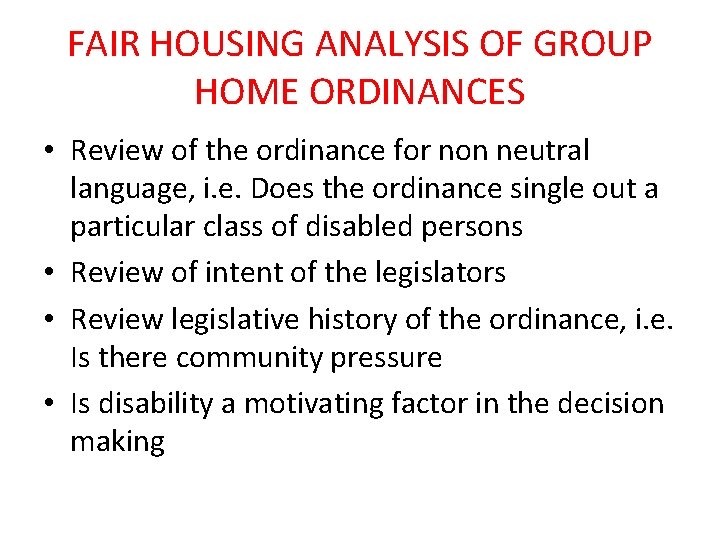 FAIR HOUSING ANALYSIS OF GROUP HOME ORDINANCES • Review of the ordinance for non