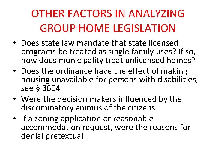 OTHER FACTORS IN ANALYZING GROUP HOME LEGISLATION • Does state law mandate that state