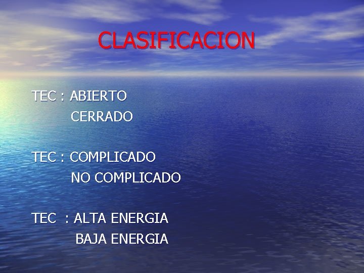 CLASIFICACION TEC : ABIERTO CERRADO TEC : COMPLICADO NO COMPLICADO TEC : ALTA ENERGIA