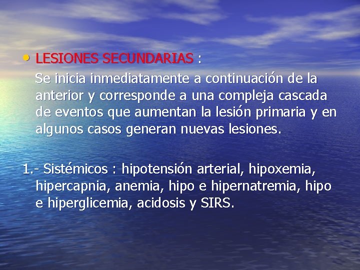 • LESIONES SECUNDARIAS : Se inicia inmediatamente a continuación de la anterior y • LESIONES SECUNDARIAS : Se inicia inmediatamente a continuación de la anterior y