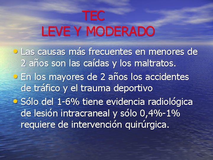 TEC LEVE Y MODERADO • Las causas más frecuentes en menores de 2 años