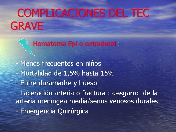 COMPLICACIONES DEL TEC GRAVE Hematoma Epi o extradural : - Menos frecuentes en niños