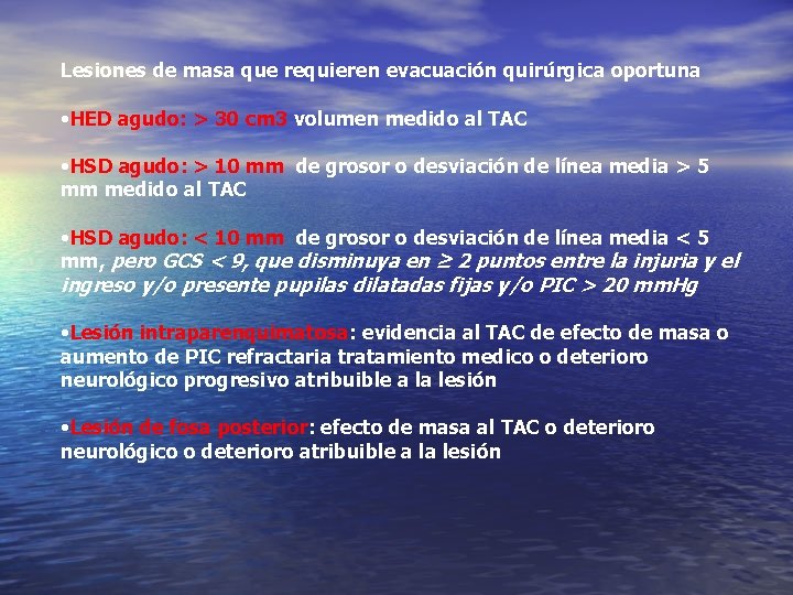 Lesiones de masa que requieren evacuación quirúrgica oportuna • HED agudo: > 30 cm Lesiones de masa que requieren evacuación quirúrgica oportuna • HED agudo: > 30 cm