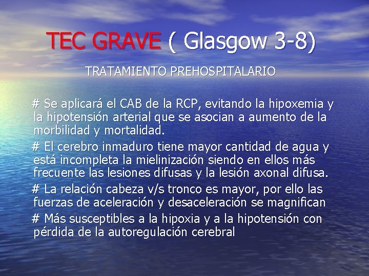 TEC GRAVE ( Glasgow 3 -8) TRATAMIENTO PREHOSPITALARIO # Se aplicará el CAB de TEC GRAVE ( Glasgow 3 -8) TRATAMIENTO PREHOSPITALARIO # Se aplicará el CAB de