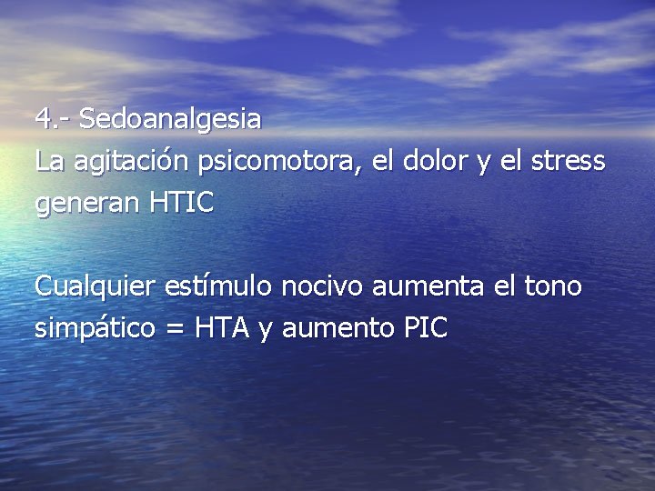 4. - Sedoanalgesia La agitación psicomotora, el dolor y el stress generan HTIC Cualquier