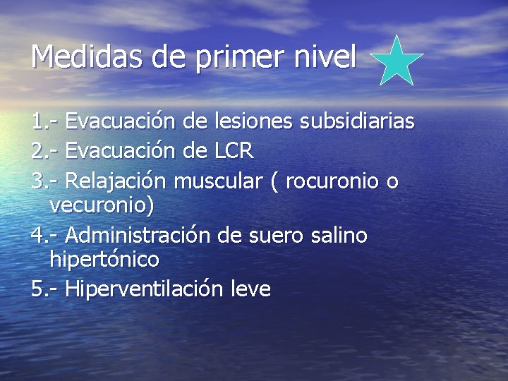 Medidas de primer nivel 1. - Evacuación de lesiones subsidiarias 2. - Evacuación de