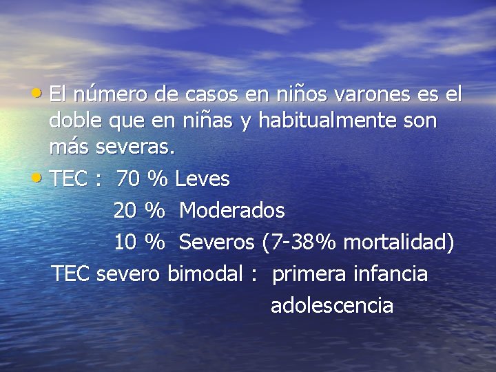 • El número de casos en niños varones es el doble que en • El número de casos en niños varones es el doble que en
