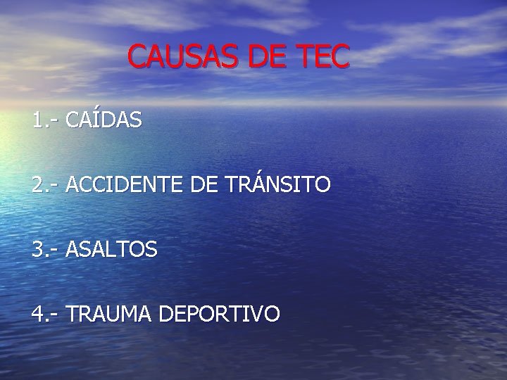 CAUSAS DE TEC 1. - CAÍDAS 2. - ACCIDENTE DE TRÁNSITO 3. - ASALTOS