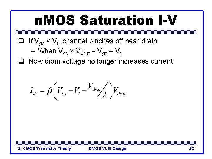 n. MOS Saturation I-V q If Vgd < Vt, channel pinches off near drain