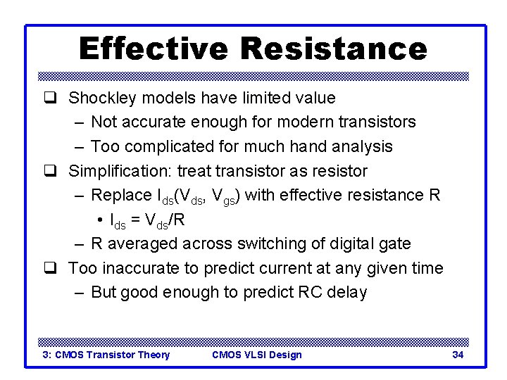 Effective Resistance q Shockley models have limited value – Not accurate enough for modern