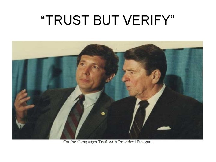 “TRUST BUT VERIFY” “TRUST BUT VERIFY”
