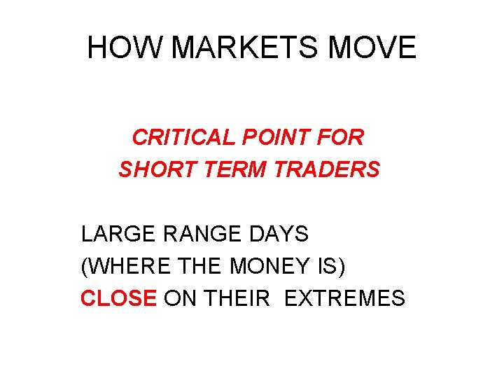 HOW MARKETS MOVE CRITICAL POINT FOR SHORT TERM TRADERS LARGE RANGE DAYS (WHERE THE HOW MARKETS MOVE CRITICAL POINT FOR SHORT TERM TRADERS LARGE RANGE DAYS (WHERE THE