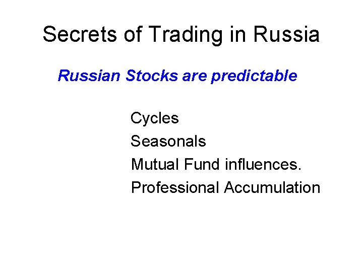 Secrets of Trading in Russian Stocks are predictable Cycles Seasonals Mutual Fund influences. Professional Secrets of Trading in Russian Stocks are predictable Cycles Seasonals Mutual Fund influences. Professional