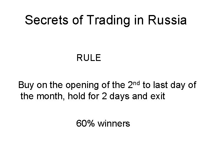 Secrets of Trading in Russia RULE Buy on the opening of the 2 nd Secrets of Trading in Russia RULE Buy on the opening of the 2 nd