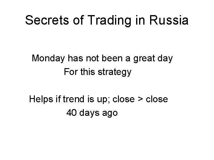 Secrets of Trading in Russia Monday has not been a great day For this Secrets of Trading in Russia Monday has not been a great day For this
