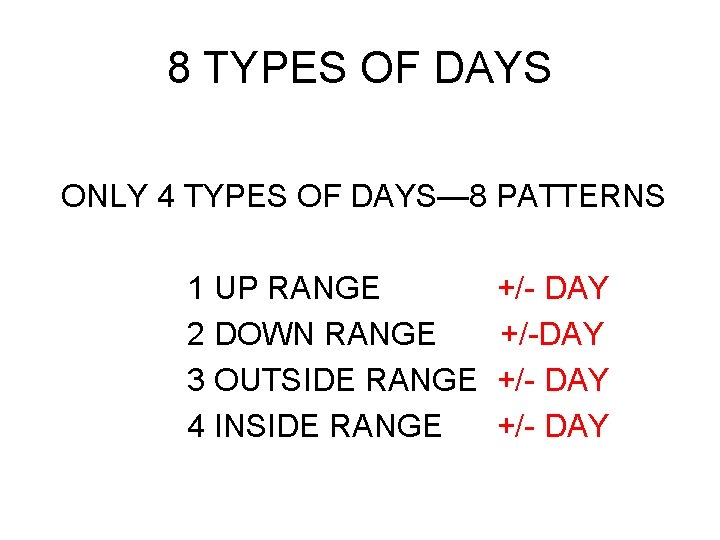 8 TYPES OF DAYS ONLY 4 TYPES OF DAYS— 8 PATTERNS 1 UP RANGE 8 TYPES OF DAYS ONLY 4 TYPES OF DAYS— 8 PATTERNS 1 UP RANGE