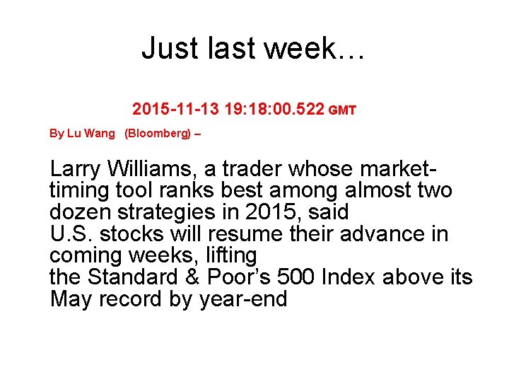 Just last week… 2015 -11 -13 19: 18: 00. 522 GMT By Lu Wang Just last week… 2015 -11 -13 19: 18: 00. 522 GMT By Lu Wang