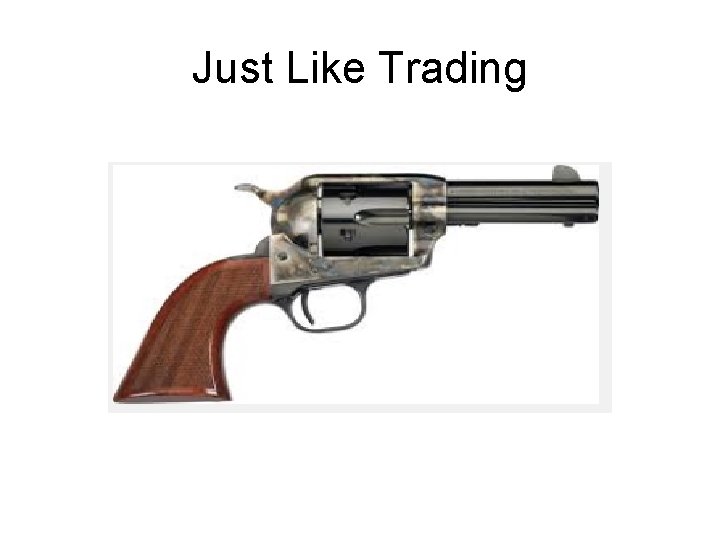 Just Like Trading Just Like Trading