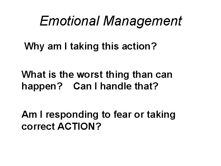 Emotional Management Why am I taking this action? What is the worst thing than Emotional Management Why am I taking this action? What is the worst thing than
