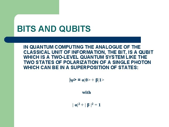 BITS AND QUBITS IN QUANTUM COMPUTING THE ANALOGUE OF THE CLASSICAL UNIT OF INFORMATION,