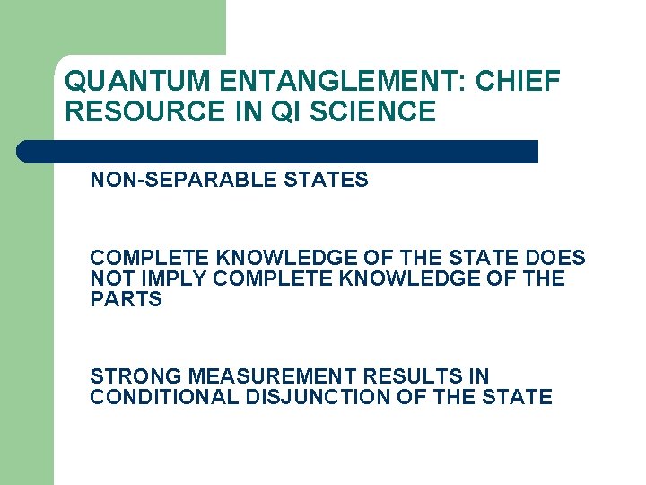 QUANTUM ENTANGLEMENT: CHIEF RESOURCE IN QI SCIENCE NON-SEPARABLE STATES COMPLETE KNOWLEDGE OF THE STATE