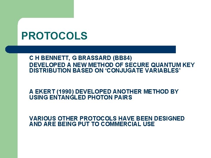 PROTOCOLS C H BENNETT, G BRASSARD (BB 84) DEVELOPED A NEW METHOD OF SECURE