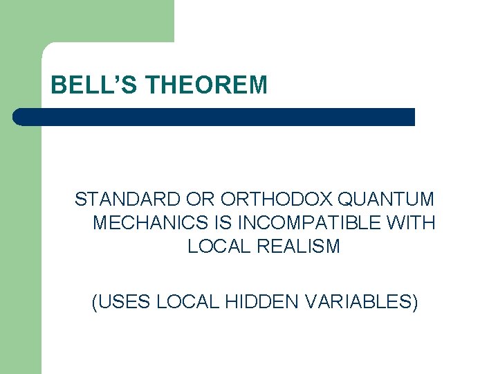 BELL’S THEOREM STANDARD OR ORTHODOX QUANTUM MECHANICS IS INCOMPATIBLE WITH LOCAL REALISM (USES LOCAL