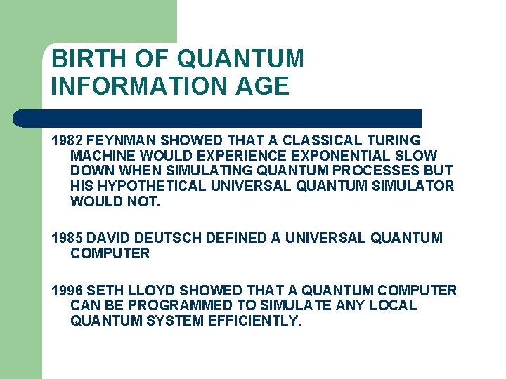 BIRTH OF QUANTUM INFORMATION AGE 1982 FEYNMAN SHOWED THAT A CLASSICAL TURING MACHINE WOULD